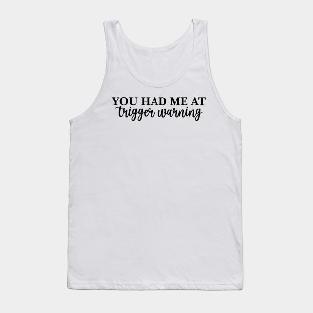 You Had Me At Trigger Warning - Crewneck Sweater Bookish Gift Tank Top by CamavIngora